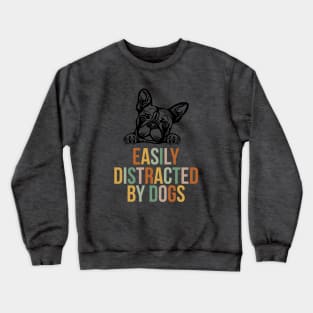 Easily distracted by dogs Crewneck Sweatshirt